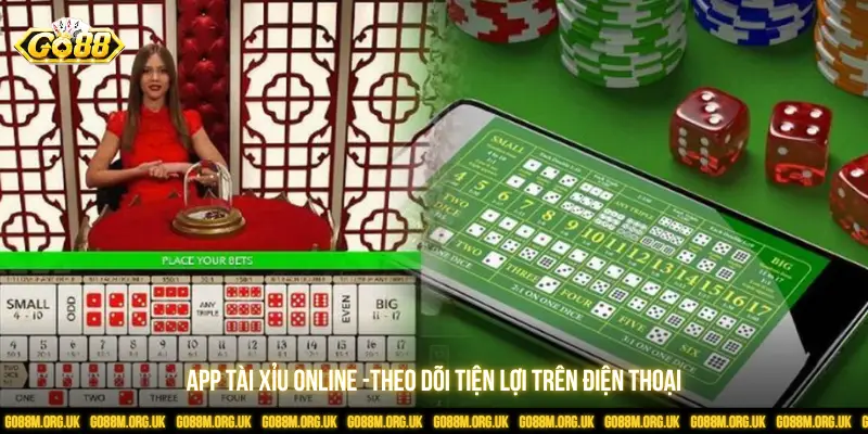 App Tài xỉu online - Theo dõi tiện lợi trên điện thoại