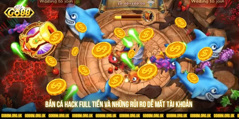 Bắn Cá Hack Full Tiền Và Những Rủi Ro Dễ Mất Tài Khoản