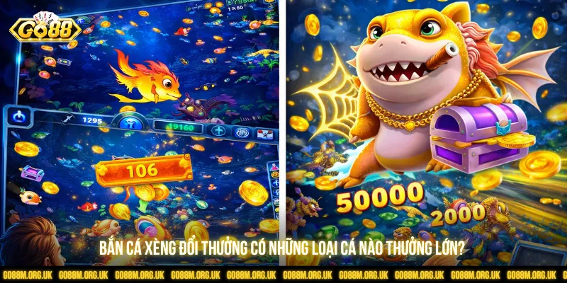 Bắn cá xèng đổi thưởng có những loại cá nào thưởng lớn?