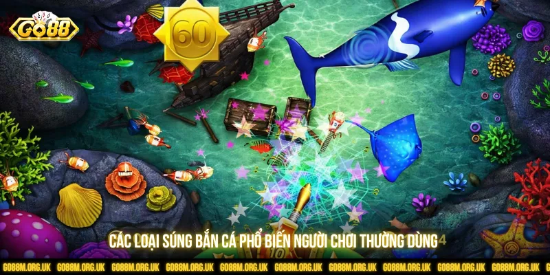 Các loại súng bắn cá phổ biến người chơi thường dùng