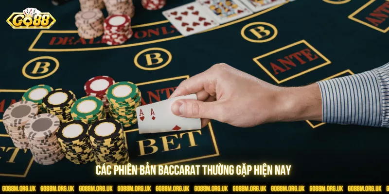 Các phiên bản Baccarat thường gặp hiện nay
