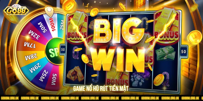 Game nổ hũ rút tiền mặt