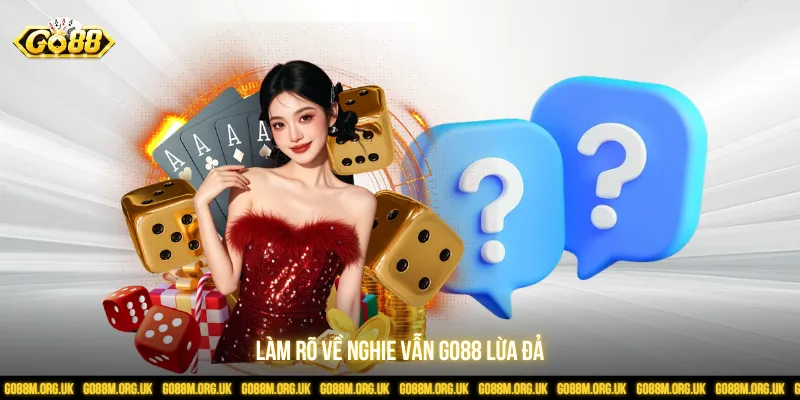 Làm rõ nghi vấn Go88 lừa đảo trên thị trường cược