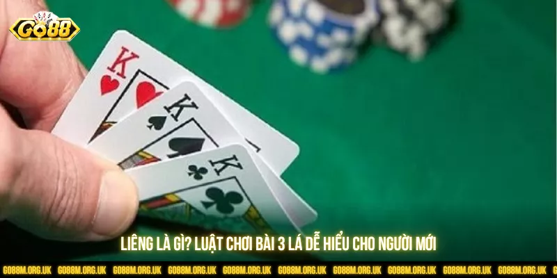 Liêng Là Gì? Luật Chơi Bài 3 Lá Dễ Hiểu Cho Người Mới