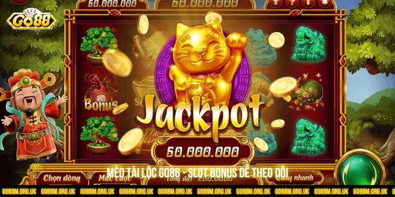 Mèo Tài lộc GO88 - Slot bonus dễ theo dõi