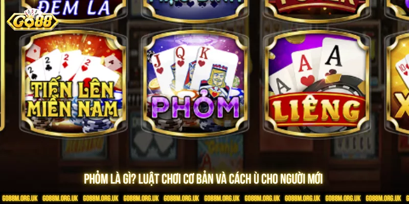 Phỏm Là Gì? Luật Chơi Cơ Bản Và Cách Ù Cho Người Mới