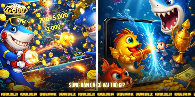 Súng bắn cá có vai trò gì?