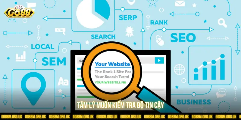 Tâm lý muốn kiểm tra độ tin cậy